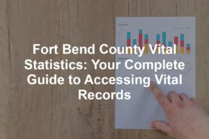 Featured image for Fort Bend County Vital Statistics: Your Complete Guide to Accessing Vital Records