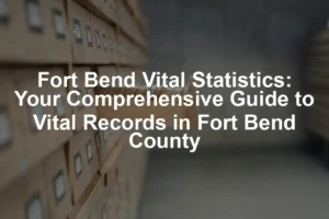 Featured image for Fort Bend Vital Statistics: Your Comprehensive Guide to Vital Records in Fort Bend County