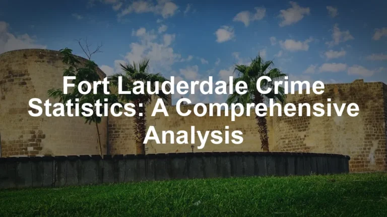 Featured image for Fort Lauderdale Crime Statistics: A Comprehensive Analysis