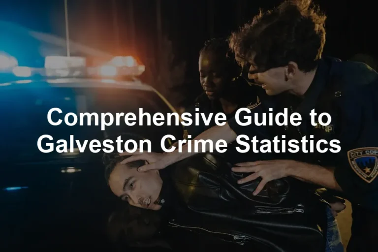 Featured image for Comprehensive Guide to Galveston Crime Statistics