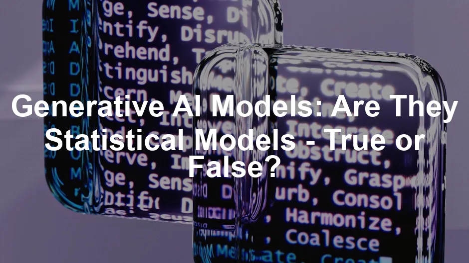 Featured image for Generative AI Models: Are They Statistical Models - True or False?