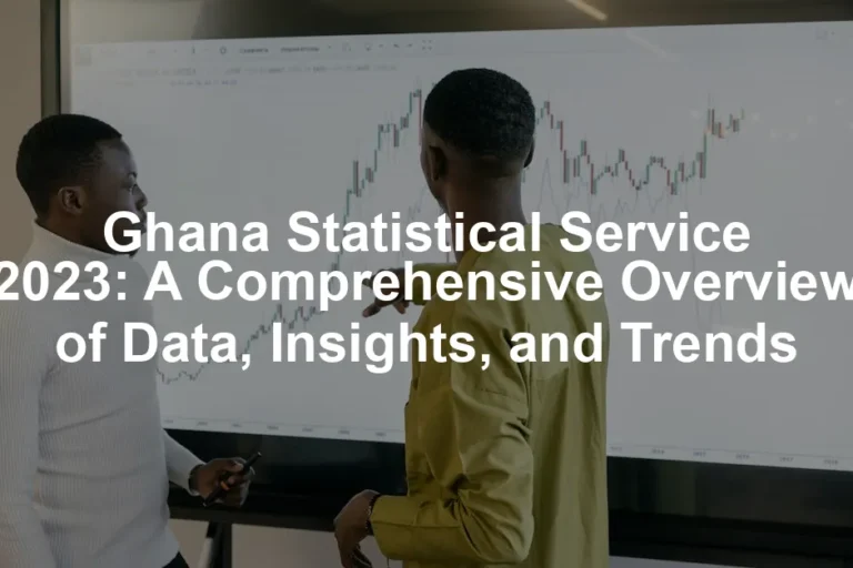 Featured image for Ghana Statistical Service 2023: A Comprehensive Overview of Data, Insights, and Trends