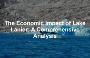 Featured image for The Economic Impact of Lake Lanier: A Comprehensive Analysis