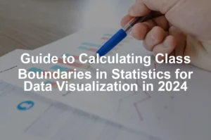 Featured image for Guide to Calculating Class Boundaries in Statistics for Data Visualization in 2024
