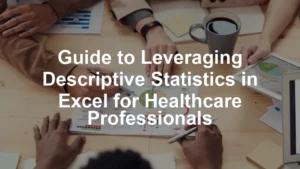 Featured image for Guide to Leveraging Descriptive Statistics in Excel for Healthcare Professionals