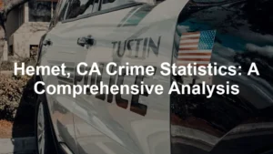 Featured image for Hemet, CA Crime Statistics: A Comprehensive Analysis