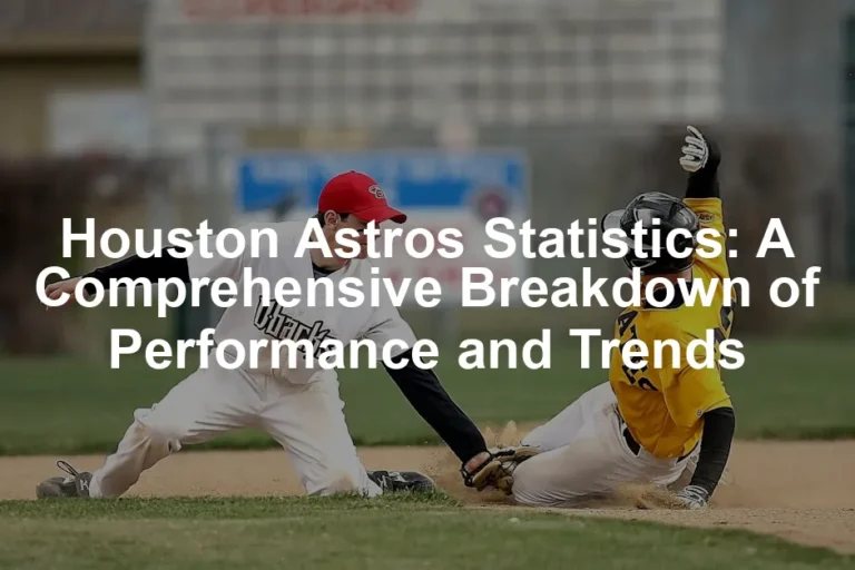 Featured image for Houston Astros Statistics: A Comprehensive Breakdown of Performance and Trends