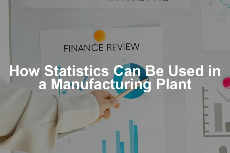 Featured image for How Statistics Can Be Used in a Manufacturing Plant