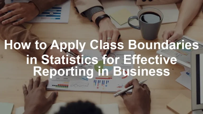 Featured image for How to Apply Class Boundaries in Statistics for Effective Reporting in Business