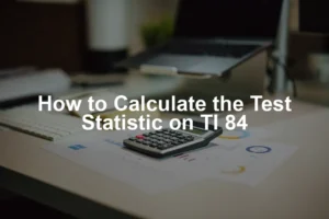 Featured image for How to Calculate the Test Statistic on TI 84