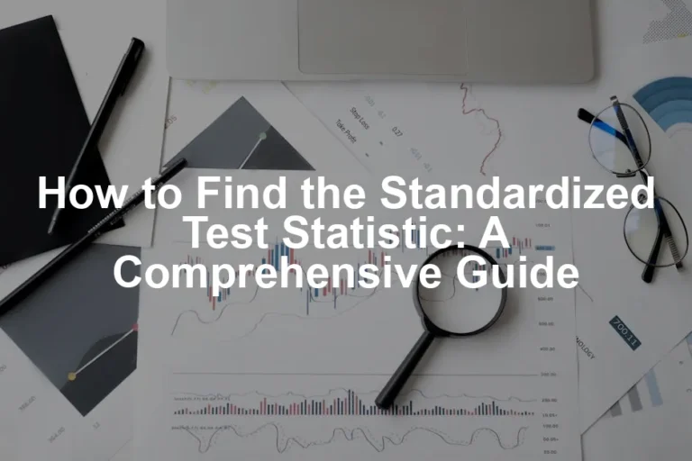 Featured image for How to Find the Standardized Test Statistic: A Comprehensive Guide