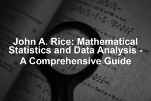 Featured image for John A. Rice: Mathematical Statistics and Data Analysis - A Comprehensive Guide