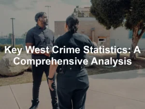 Featured image for Key West Crime Statistics: A Comprehensive Analysis