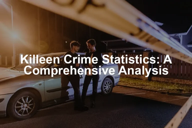 Featured image for Killeen Crime Statistics: A Comprehensive Analysis