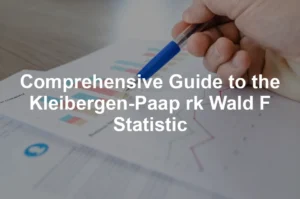 Featured image for Comprehensive Guide to the Kleibergen-Paap rk Wald F Statistic