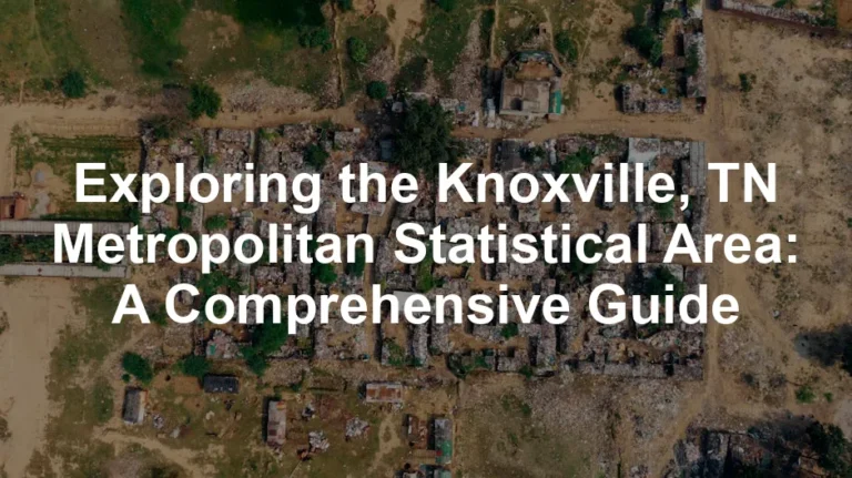 Featured image for Exploring the Knoxville, TN Metropolitan Statistical Area: A Comprehensive Guide