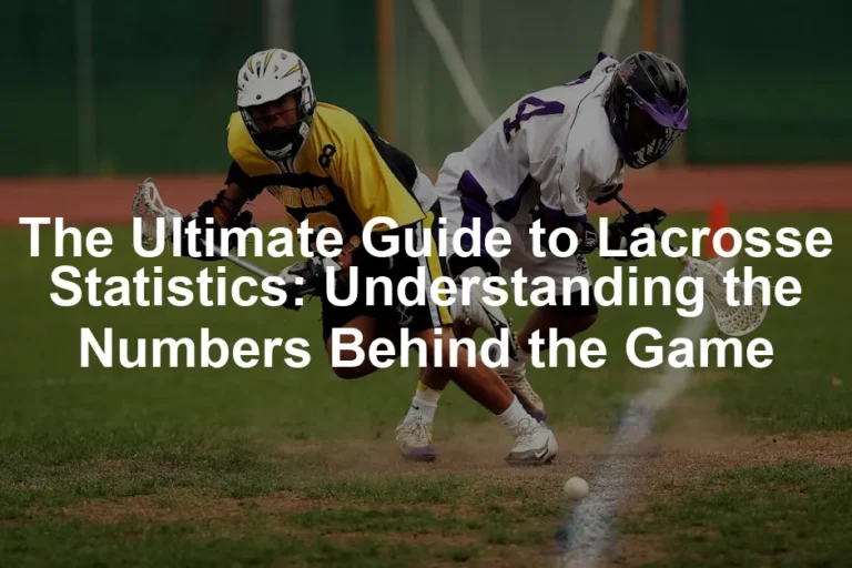 Featured image for The Ultimate Guide to Lacrosse Statistics: Understanding the Numbers Behind the Game