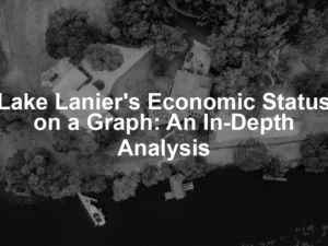 Featured image for Lake Lanier's Economic Status on a Graph: An In-Depth Analysis