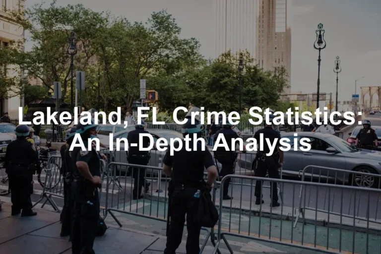 Featured image for Lakeland, FL Crime Statistics: An In-Depth Analysis