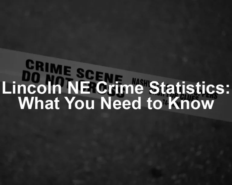 Featured image for Lincoln NE Crime Statistics: What You Need to Know