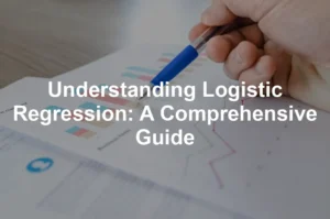 Featured image for Understanding Logistic Regression: A Comprehensive Guide