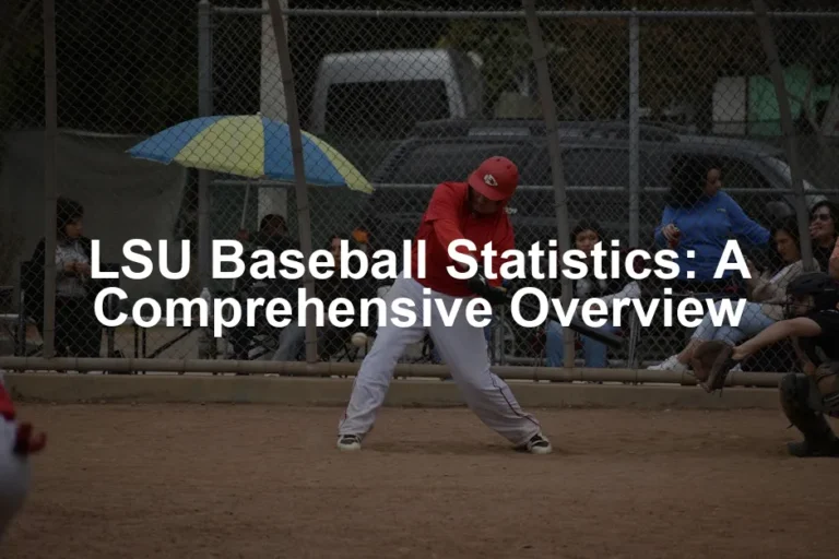 Featured image for LSU Baseball Statistics: A Comprehensive Overview