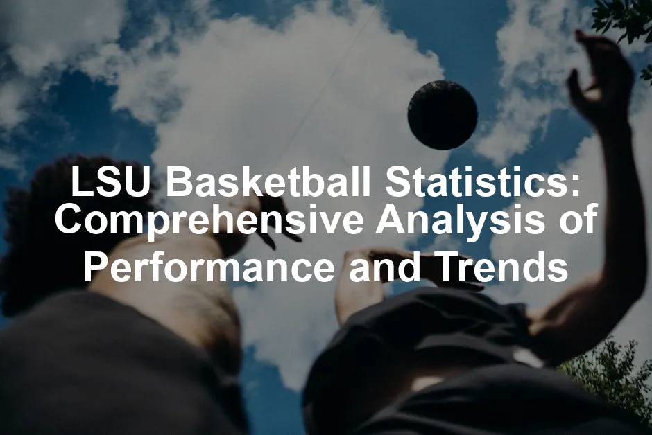 Featured image for LSU Basketball Statistics: Comprehensive Analysis of Performance and Trends