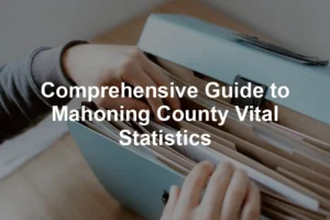 Featured image for Comprehensive Guide to Mahoning County Vital Statistics