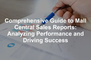 Featured image for Comprehensive Guide to Mall Central Sales Reports: Analyzing Performance and Driving Success