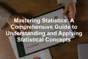 Featured image for Mastering Statistics: A Comprehensive Guide to Understanding and Applying Statistical Concepts