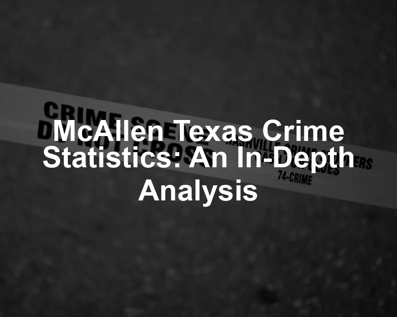 Featured image for McAllen Texas Crime Statistics: An In-Depth Analysis