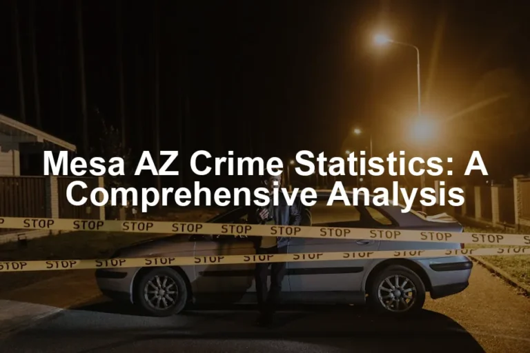 Featured image for Mesa AZ Crime Statistics: A Comprehensive Analysis