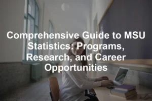 Featured image for Comprehensive Guide to MSU Statistics: Programs, Research, and Career Opportunities