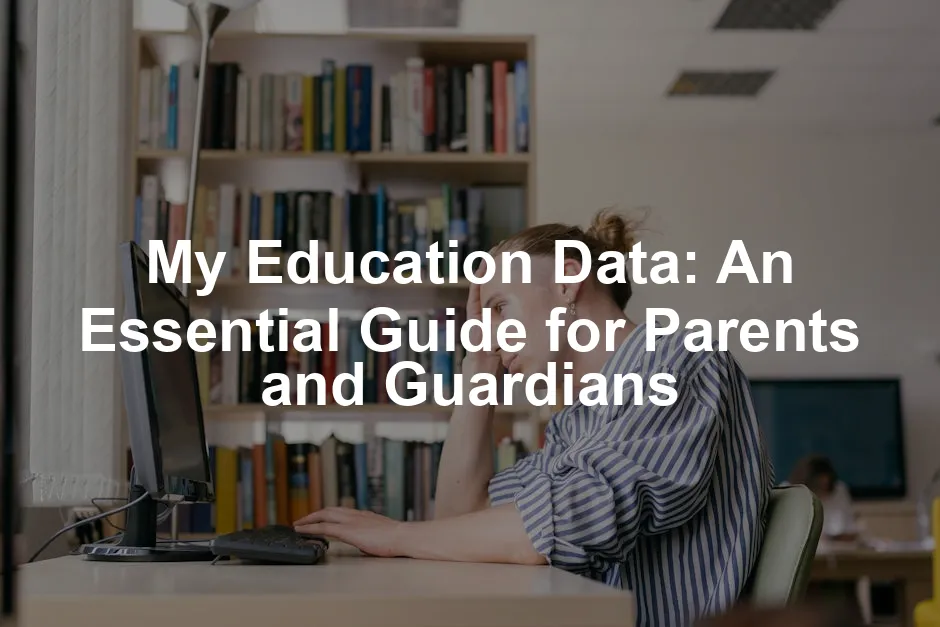 Featured image for My Education Data: An Essential Guide for Parents and Guardians