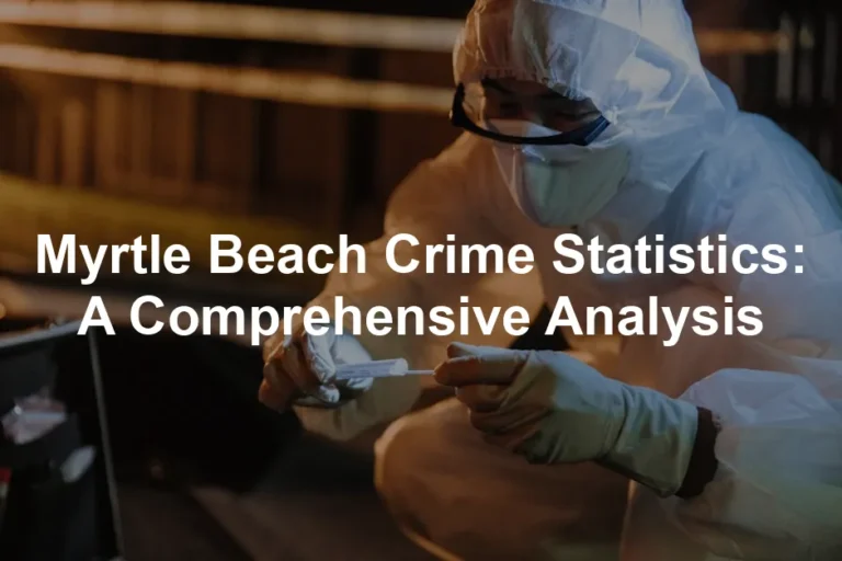 Featured image for Myrtle Beach Crime Statistics: A Comprehensive Analysis