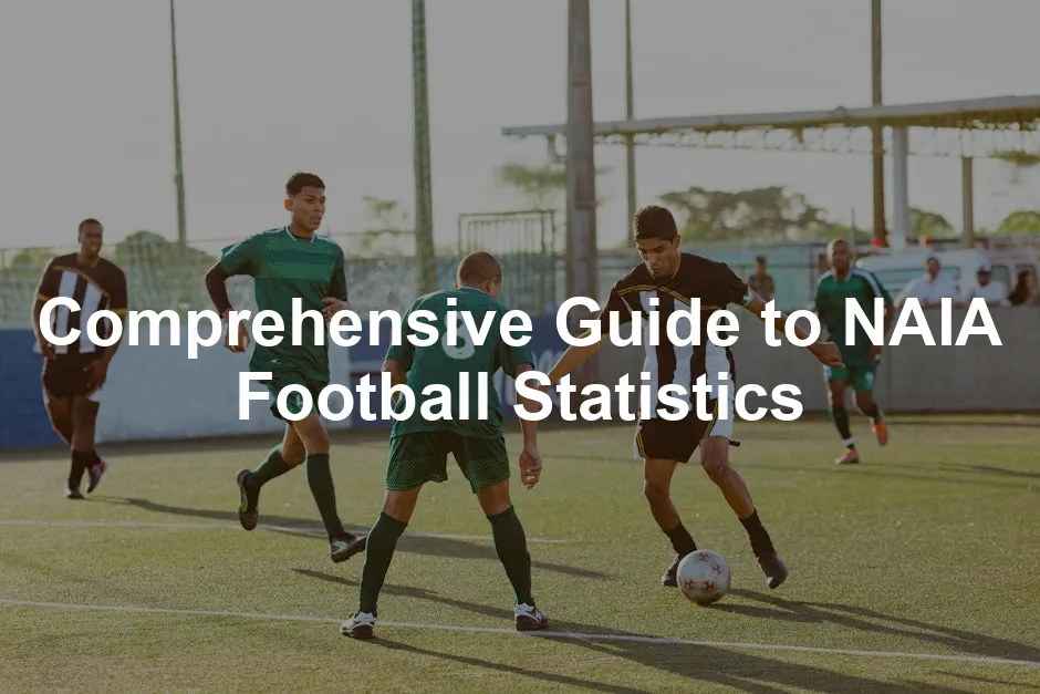 Featured image for Comprehensive Guide to NAIA Football Statistics