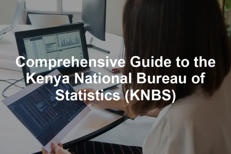 Featured image for Comprehensive Guide to the Kenya National Bureau of Statistics (KNBS)