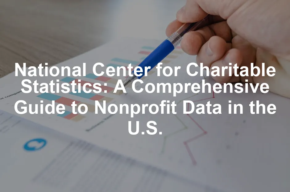 Featured image for National Center for Charitable Statistics: A Comprehensive Guide to Nonprofit Data in the U.S.