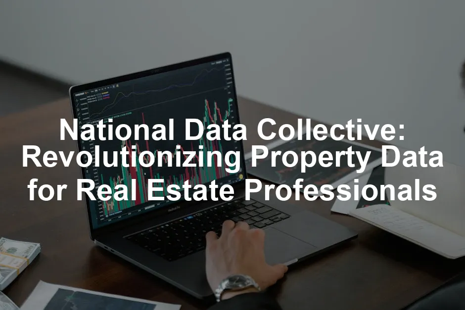 Featured image for National Data Collective: Revolutionizing Property Data for Real Estate Professionals