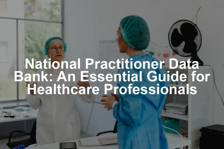 Featured image for National Practitioner Data Bank: An Essential Guide for Healthcare Professionals