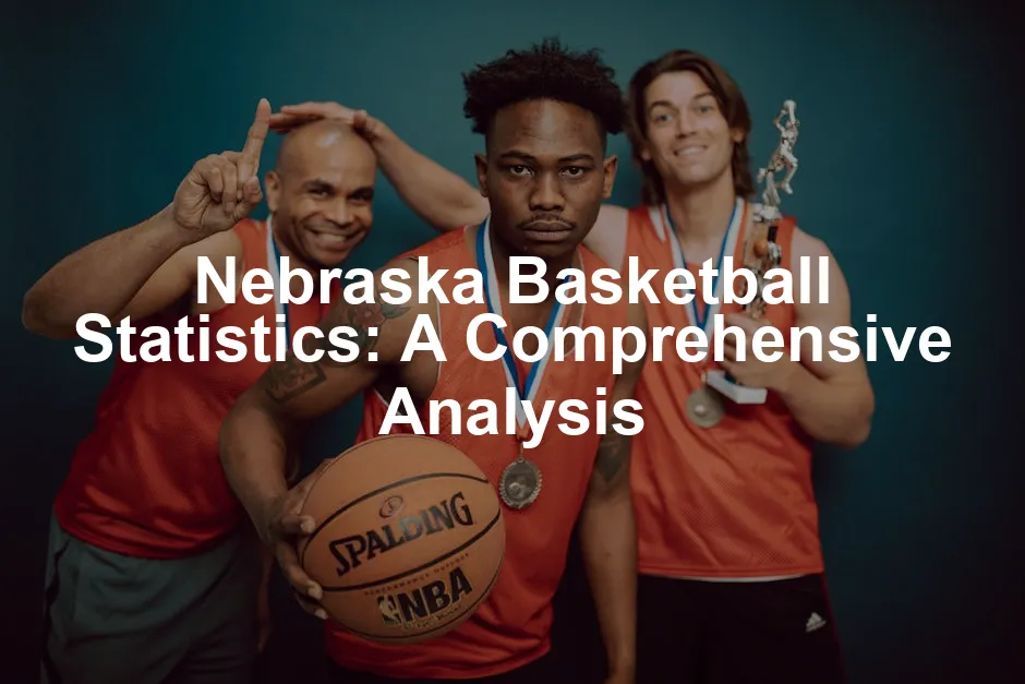 Featured image for Nebraska Basketball Statistics: A Comprehensive Analysis