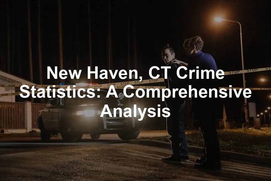 Featured image for New Haven, CT Crime Statistics: A Comprehensive Analysis