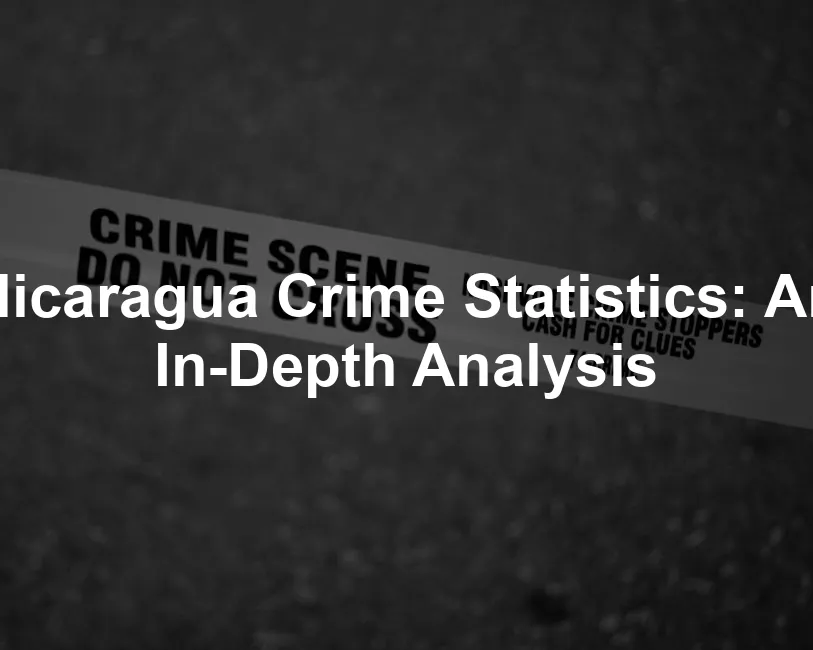 Featured image for Nicaragua Crime Statistics: An In-Depth Analysis