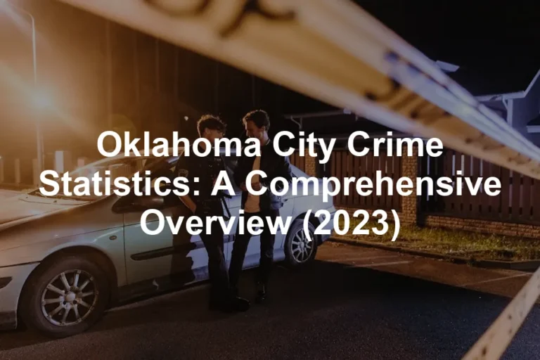 Featured image for Oklahoma City Crime Statistics: A Comprehensive Overview (2023)