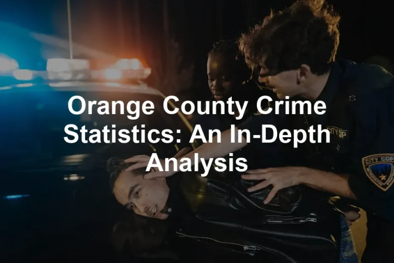 Featured image for Orange County Crime Statistics: An In-Depth Analysis