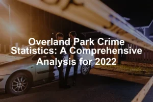 Featured image for Overland Park Crime Statistics: A Comprehensive Analysis for 2022