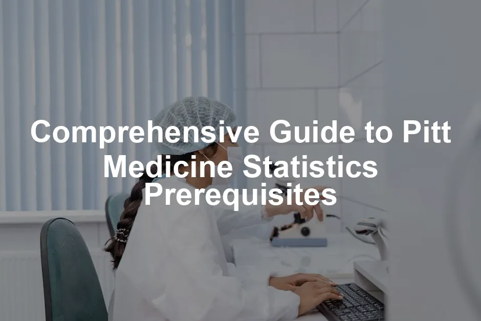 Featured image for Comprehensive Guide to Pitt Medicine Statistics Prerequisites