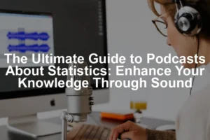 Featured image for The Ultimate Guide to Podcasts About Statistics: Enhance Your Knowledge Through Sound