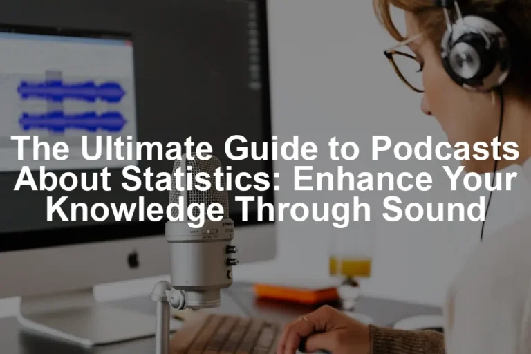 Featured image for The Ultimate Guide to Podcasts About Statistics: Enhance Your Knowledge Through Sound