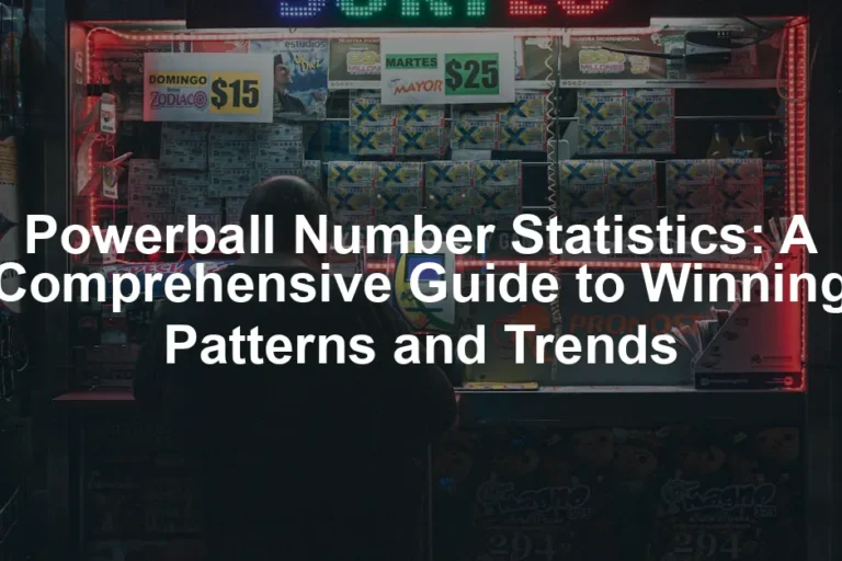 Featured image for Powerball Number Statistics: A Comprehensive Guide to Winning Patterns and Trends